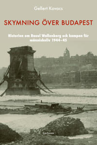 Skymning över Budapest : den autentiska historien om Raul Wallenberg och kampen för människoliv 1944-45