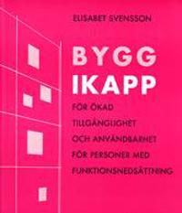 Bygg ikapp : för ökad tillgänglighet och användbarhet för personer med funktionsnedsättning