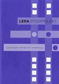 Leda byggprojekt : uppdragets innehåll och omfattning