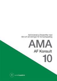 AMA AF Konsult 10 : administrativa föreskrifter med råd och anvisningar för konsultuppdrag
