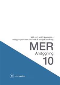 MER Anläggning 10. Mät- och ersättningsregler - anläggningsarbeten med mall till mängdförteckning
