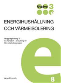Energihushållning och värmeisolering : en handbok i anslutning till Boverkets byggregler, Byggvägledning 8