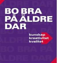 Bo bra på äldre dar : [kunskap, kreativitet, kvalitet]
