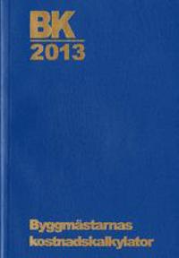BK 2013. Byggmästarnas kostnadskalkylator