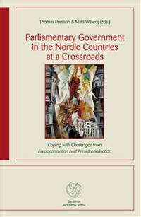 Parliamentary Government in the Nordic Countries at a Crossroads