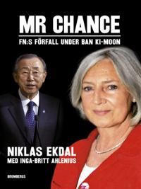 Mr Chance : FN:s förfall under Ban Ki-moon