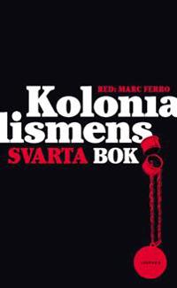 Kolonialismens svarta bok : 1500-2000 från utrotning till självrannsakan