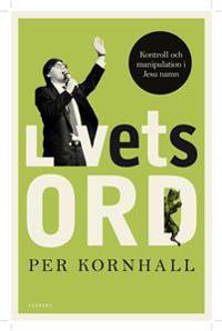 Livets ord : kontroll och manipulation i Jesu namn