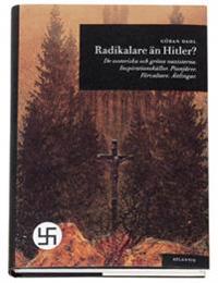 Radikalare än Hitler : De esoteriska och gröna nazisterna. Inspirationskällor, pionjärer, förvaltare, ättlingar
