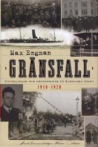 Gränsfall : utväxlingar och gränstrafik på Karelska näset 1918-1920