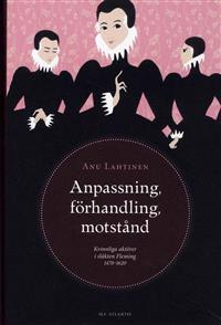 Anpassning, förhandling, motstånd : kvinnliga aktörer i släkten Fleming 1470-1620