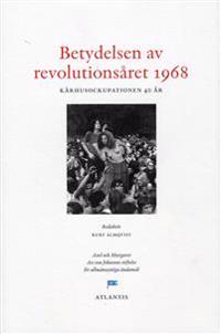 Betydelsen av revolutionsåret 1968 : kårhusrevolutionen 40 år
