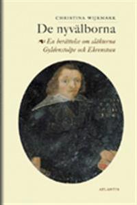 De nyvälborna : En berättelse om släkterna Gyldenstolpe och Ehrensteen