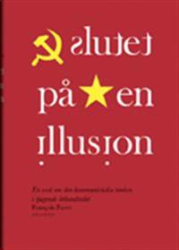 Slutet på en illusion: En essä om den kommunistiska tanken i tjugonde sekle