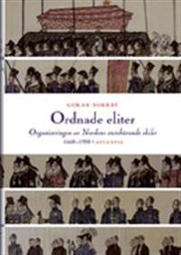 Ordnade eliter : organiseringen av Nordens statsbärande skikt 1660-1920