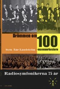 Drömmen om 100-mannaorkestern : radiosymfonikerna 75 år