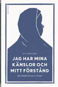 Jag har mina känslor och mitt förstånd : Muslimska kvinnor i Israel