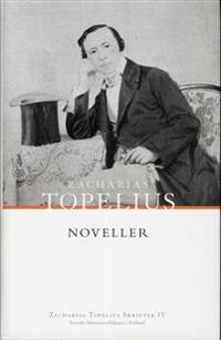 Zacharias Topelius Skrifter IV. Noveller