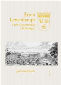 Ätten Lewenhaupt : från Sturemorden till D-dagen