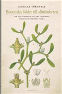 Botaniska bilder till allmänheten om utgivningen av Carl Lindmans bilder ur Nordens flora