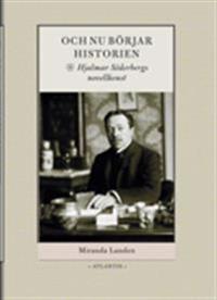 Och nu börjar historien : Hjalmar Söderbergs novellkonst
