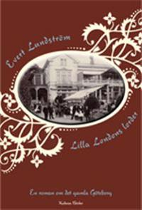 Lilla Londons lorder : en roman om det gamla Göteborg