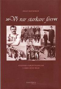 Vi var starkare förr : svenska kraftkarlar i ord och bild