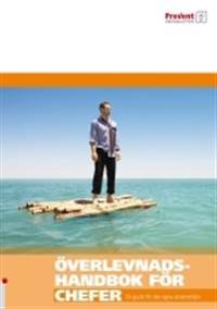 Överlevnadshandbok för cheferen : guide för den egna arbetsmiljön
