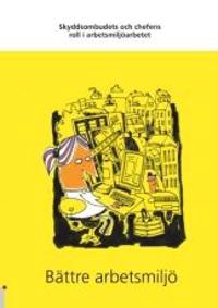 Skyddsombudets och chefens roll i arbetsmiljöarbetet : bättre arbetsmiljö