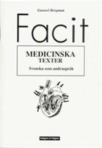 Medicinska texter : svenska som andraspråk. Facit