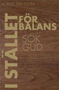 I stället för balans sök Gud