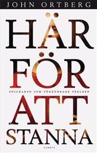 Här för att stanna : snickaren som förändrade världen