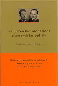Den svenska modellens ekonomiska politik : Rehn-Meidnermodellens bakgrund, tillämpning och relevans i det 21:a århundradet