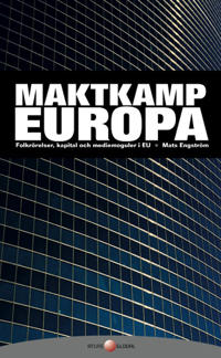 Maktkamp Europa: Folkrörelser, kapital och mediemoguler i EU