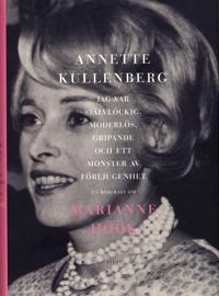 Jag var självlockig, moderlös, gripande och ett monster av förljugenhet : en biografi om Marianne Höök