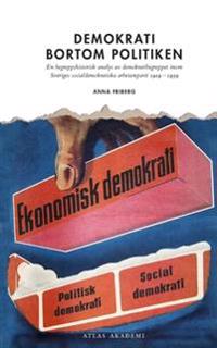 Demokrati bortom politiken : en begreppshistorisk analys  av demokratibegreppet inom  Sveriges socialdemokratiska  arbetareparti 1919  -1939