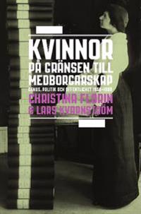 Kvinnor på gränsen till medborgarskap : genus, politik och offentlighet 1800-1950