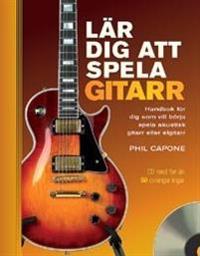 Lär dig att spela gitarr : handbok för dig som vill börja spela akustisk gitarr eller elgitarr