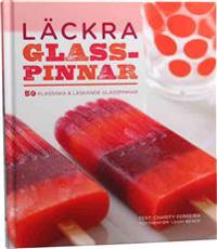 Läckra glasspinnar : 50 klassiska & läskande glasspinnar