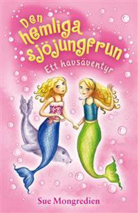 Den hemliga sjöjungfrun : ett havsäventyr