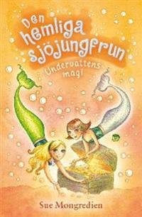 Den hemliga sjöjungfrun : undervattensmagi