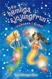 Den hemliga sjöjungfrun : vulkanen i djupet