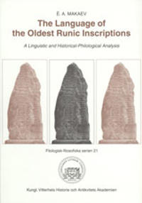 The Language of the Oldest Runic Inscriptions A Linguistic and Historical-Philological Analysis