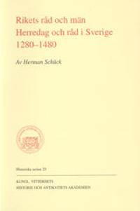 Rikets råd och män : herredag och råd i Sverige 1280-1480