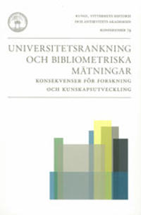 Universitetsrankning och bibliometriska mätningar Konsekvenser för forskning och kunskapsutveckling
