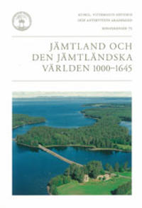 Jämtland och den jämtländska världen 1000-1645