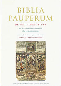 Biblia pauperum : De fattigas bibel. En rik inspirationskälla för senmedeltiden.