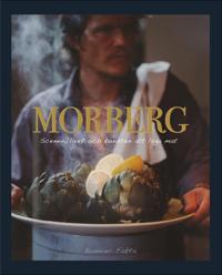 Morberg : scenen, livet och konsten att laga mat