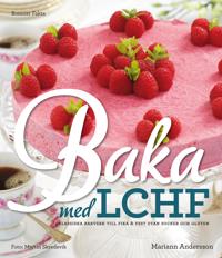 Baka med LCHF : klassiska bakverk till fika och fest utan socker och gluten