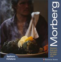Morberg: Scenen, livet och konsten att laga mat
